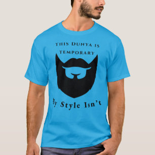 T-shirt Ce Dunya est temporaire, mon style n'est pas