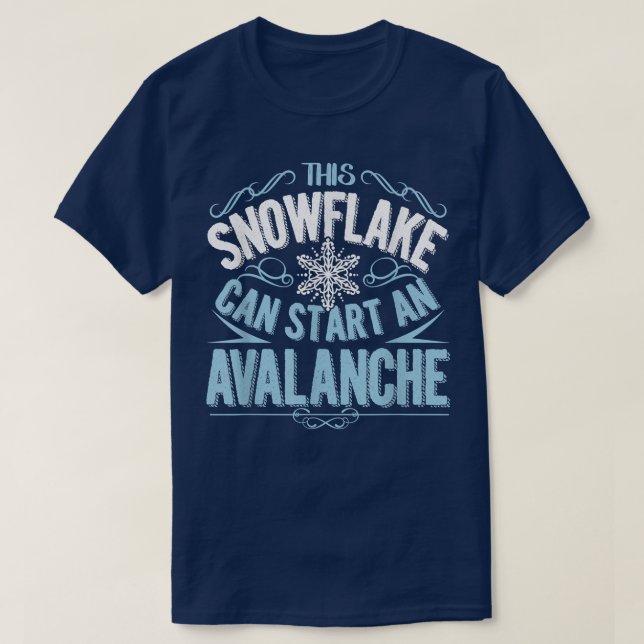 T-shirt Ce Flocon De Neige Peut Commencer Une Avalanche Dr (Design devant)