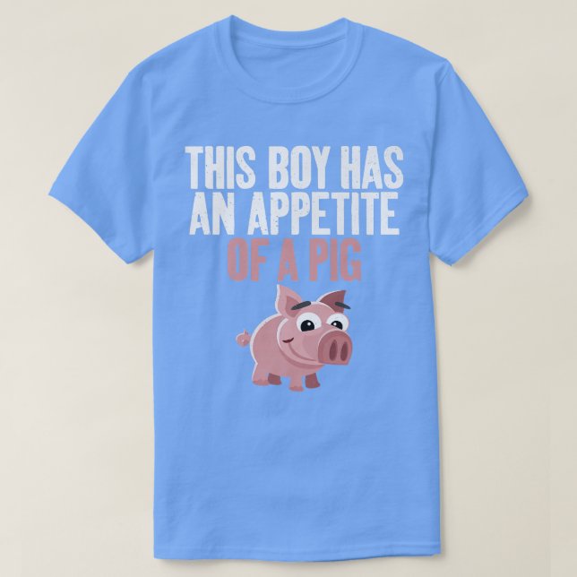 T-shirt Ce garçon a l'appétit d'un cochon drôle de nourrit (Design devant)