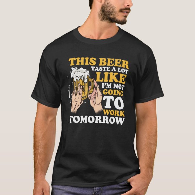 T-shirt Ce goût de bière beaucoup comme je ne vais pas tra (Devant)