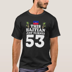 T-shirt Ce Haïtien Vient D'Avoir 53 Haïti 53ème Anniversai