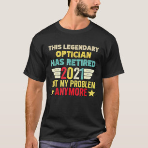 T-shirt Ce Légendaire Opticien A Retiré Pas Mon Problème