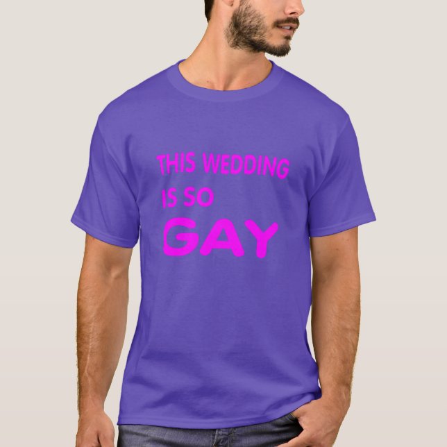 T-shirt Ce mariage est tellement gay. (Devant)