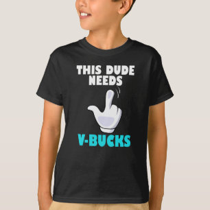 T-shirt Ce Mec A Besoin De V-Bucks Amusant Gamer VBucks