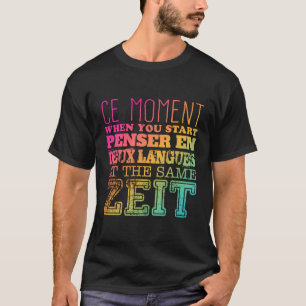 T-shirt Ce Moment Quand Vous Commencez Pensar En Deux Lang