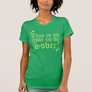T-shirt Ce n'est aucune heure d'être sobre !