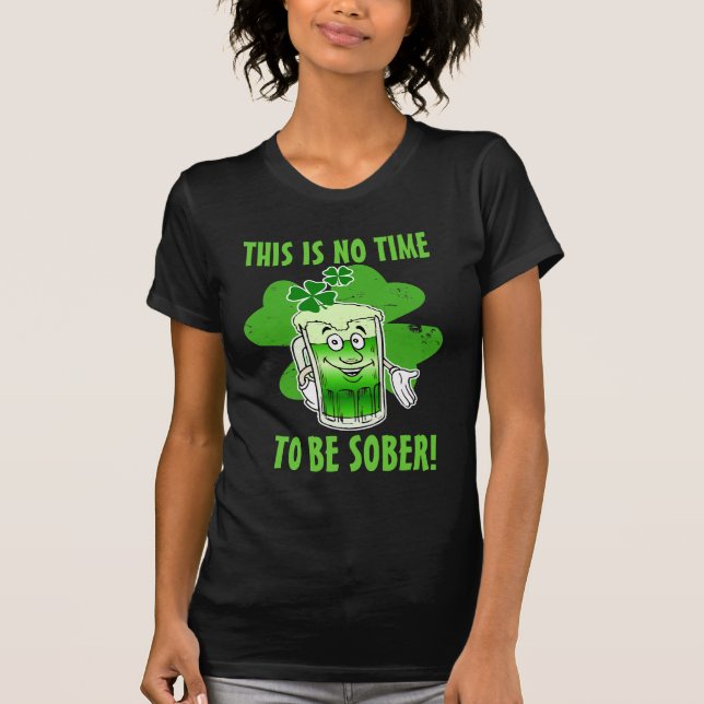 T-shirt Ce n'est AUCUNE heure d'être SOBRE ! (Devant)