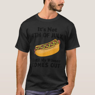 T-shirt Ce n'est pas 4 juillet tant que mon Wiener ne sort