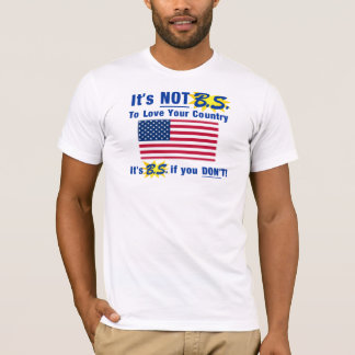 T-shirt Ce n'est pas B.S. Pour aimer votre pays