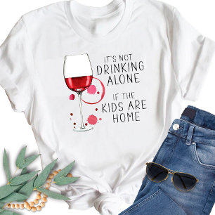 T-shirt "Ce n'est pas boire seul si les enfants sont à la 