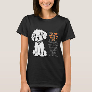 T-shirt Ce N'Est Pas Ce Que Nous Avons Dans La Vie, Mais C