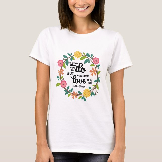 T-shirt Ce n'est pas ce que nous faisons mais ce que nous  (Devant)