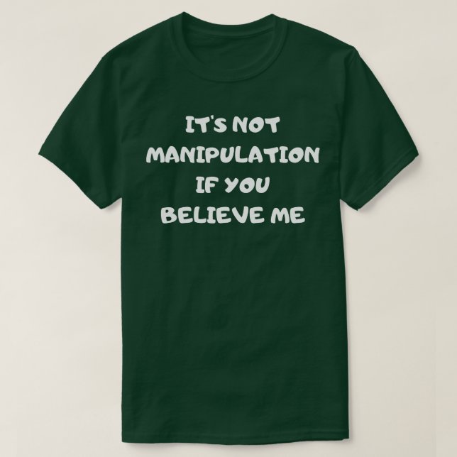 T-shirt Ce n'est pas de la manipulation si vous me croyez  (Design devant)