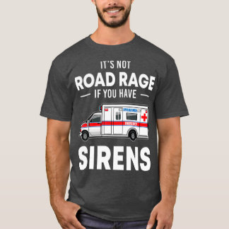 T-shirt Ce N'Est Pas De La Rue Si Vous Avez Sirens Drôle E