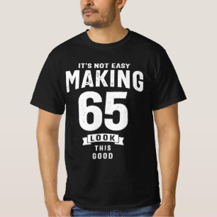 T-shirt Ce n'est pas facile de faire 65 - 65e anniversaire