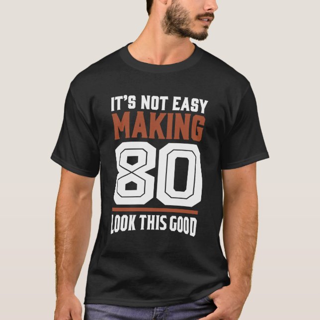 T-shirt Ce n'est pas facile de faire 80 (Devant)