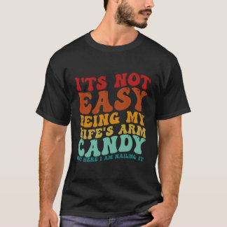 T-shirt Ce N'Est Pas Facile D'Être Mon Bonbon De Bras, Mai