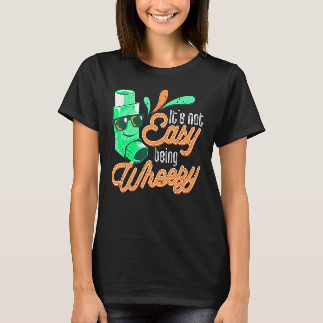 T-shirt Ce n'est pas facile d'être Wheezy Sensibilisation  (Devant)
