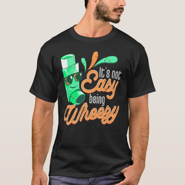 T-shirt Ce n'est pas facile d'être Wheezy Sensibilisation  (Devant)