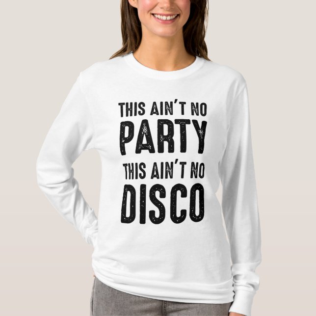 T-shirt Ce n'est pas la fête, ce n'est pas la discothèque (Devant)