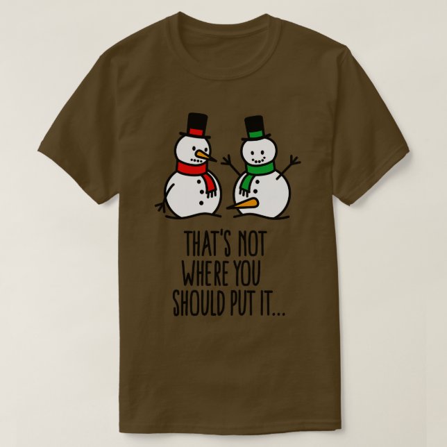 T-shirt Ce n'est pas là où vous le mettez drôle bonhomme d (Design devant)
