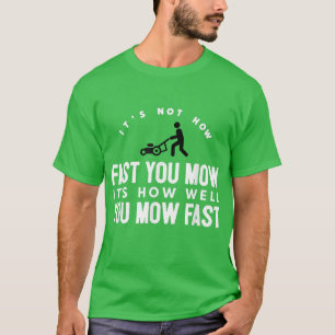 T-shirt Ce n'est pas la rapidité avec laquelle vous mow ci