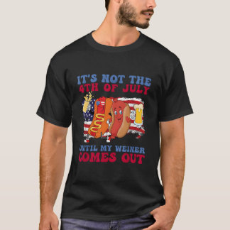 T-shirt Ce N'Est Pas Le 4 Juillet Tant Que Mon Weiner N'Es