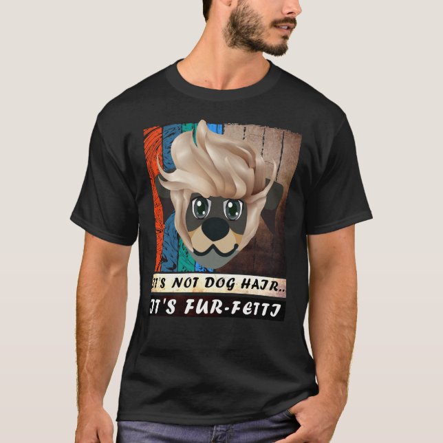 T-shirt Ce N'Est Pas Les Cheveux De Chien C'Est Fur Fetti  (Devant)