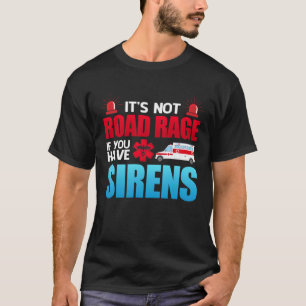 T-shirt Ce n'est pas les sirènes de la rage routière EMT