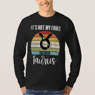 T-shirt Ce n'est pas ma faute Taureau Signe du zodiaque Gr