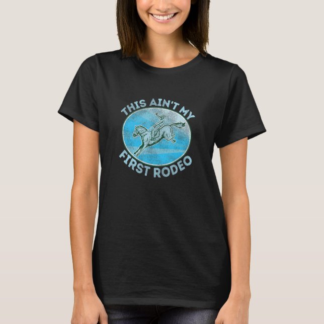 T-shirt Ce n'est pas mon premier rodéo dégoûté (Devant)