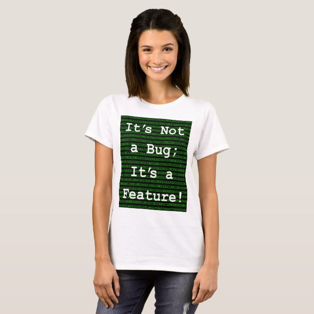 T-shirt Ce n'est pas un bug ; c'est une fonctionnalité ! (Devant entier)