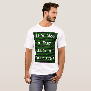 T-shirt Ce n'est pas un bug ; c'est une fonctionnalité !