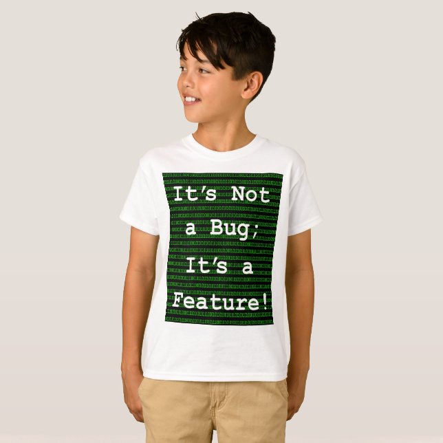 T-shirt Ce n'est pas un bug ; c'est une fonctionnalité ! (Devant entier)