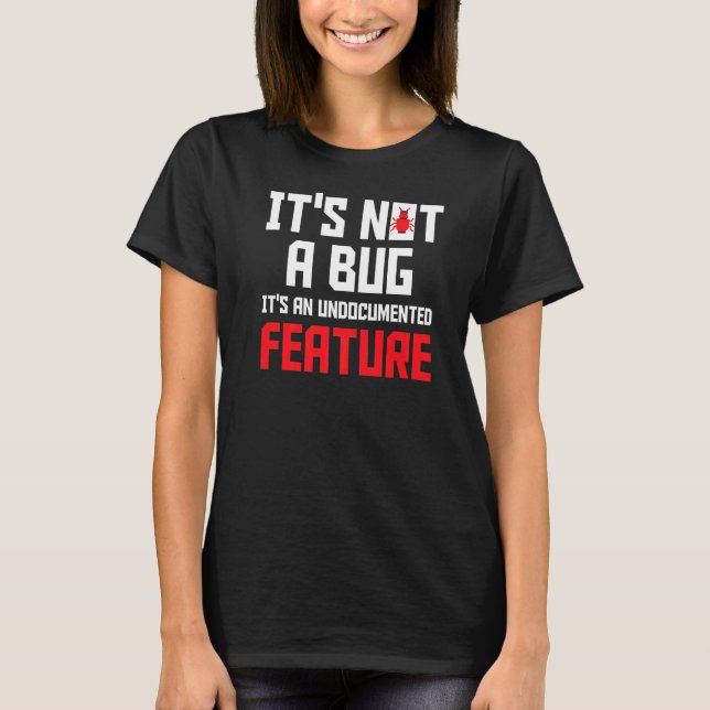 T-shirt Ce n'est pas un bug C'est une fonctionnalité sans  (Devant)