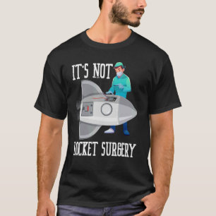 T-shirt Ce n'est pas un chirurgien à la roquette Chirurgie