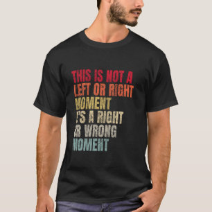 T-shirt Ce n'est pas un moment de gauche ou de droite Séna