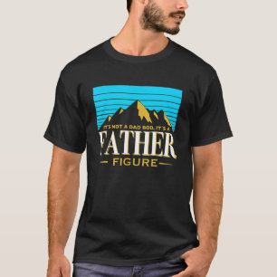 T-shirt Ce n'est pas un papa Bod C'est un père Figure dit 