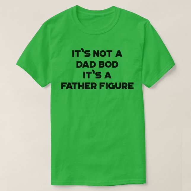T-shirt Ce N'Est Pas Un Papa Bod C'Est Un Père Figure Drôl (Design devant)