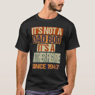 T-shirt Ce n'est pas un papa Bod Père Figure depuis 1947 F