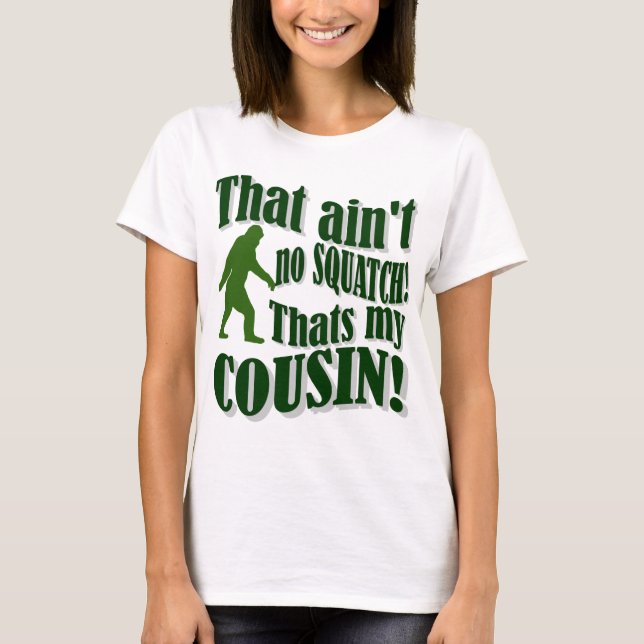 T-shirt Ce n'est pas un squatch, c'est mon cousin ! (Devant)