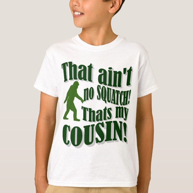 T-shirt Ce n'est pas un squatch, c'est mon cousin ! (Devant)