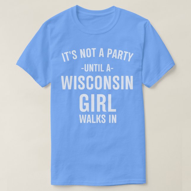 T-shirt ce n'est pas une fête avant qu'une fille du wiscon (Design devant)