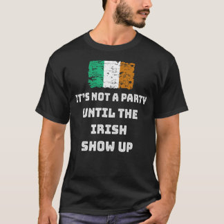 T-shirt Ce n'est pas une fête jusqu'à ce que l'Irish Show