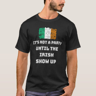 T-shirt Ce n'est pas une fête jusqu'à ce que l'Irish Show 