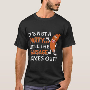 T-shirt Ce n'est pas une fête jusqu'à ce que Sausage arriv