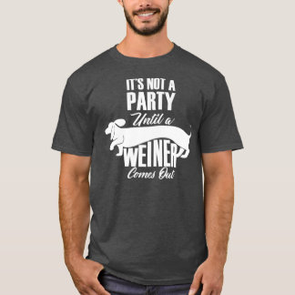 T-shirt Ce N'Est Pas Une Fête Jusqu'À Ce Qu'Un Weiner Sort