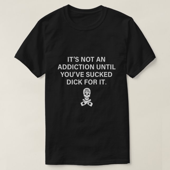 T-shirt Ce N'Est Pas Une Toxicomanie Jusqu'À Ce Que Vous A (Design devant)