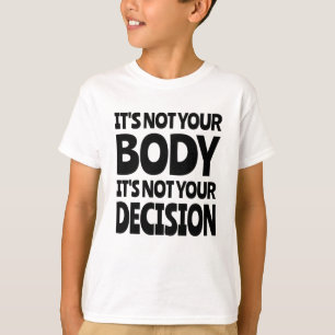 T-shirt Ce n'est pas votre corps Ce n'est pas votre décisi