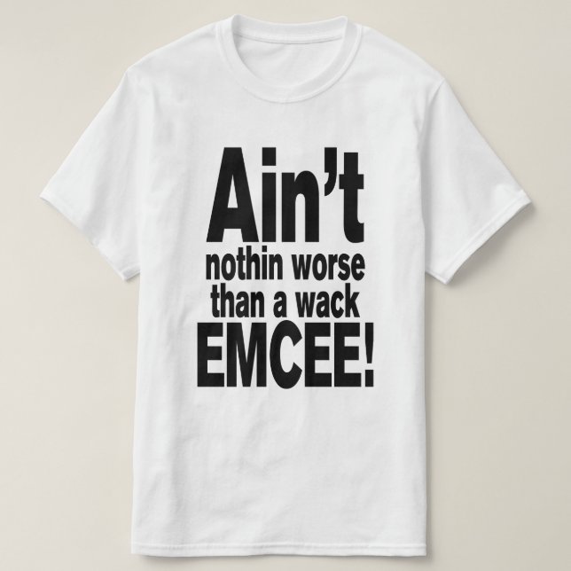 T-shirt Ce n'est rien de pire qu'une mèche EMCEE ! (Design devant)